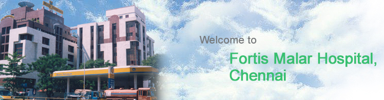 Fortis Malar Hospitals, Chennai